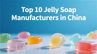 Top 10 Jelly Soap Manufacturers di China 2025|Pembekal label OEM & peribadi